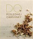 Do poslednej omrvinky: zaveje do kuchyne nový kulinársky i hospodársky vietor 